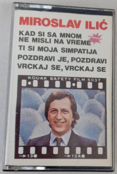Касета Miroslav Ilic Kad Si Sa Mnom Ne Misli Na Vreme Ti Si Moja Simpa..