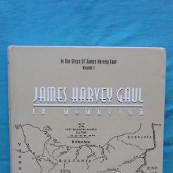 James Harvey Gaul in Memoriam In The Steps of James Harvey Gaul, Vol