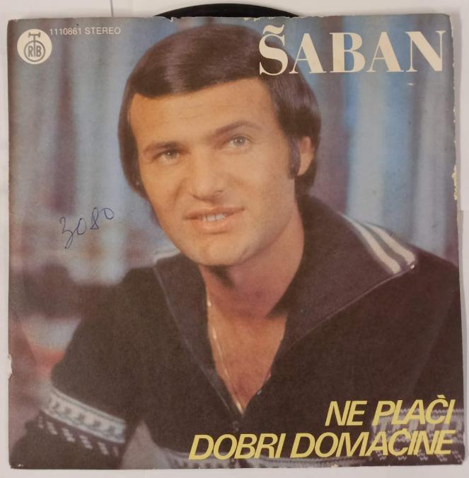 Saban Saulic - Ne placi dobri domacine