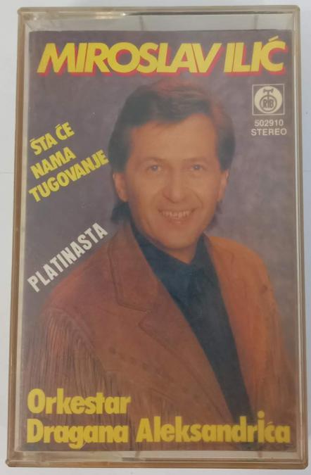 Касета Miroslav Ilic - Sta ce nama tugovanje