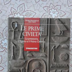 Le prime civilta. La preistoria. L Egitto e il Vicino Oriente