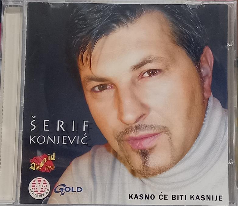 Serif Konjevic - Kasno ce piti kasnije