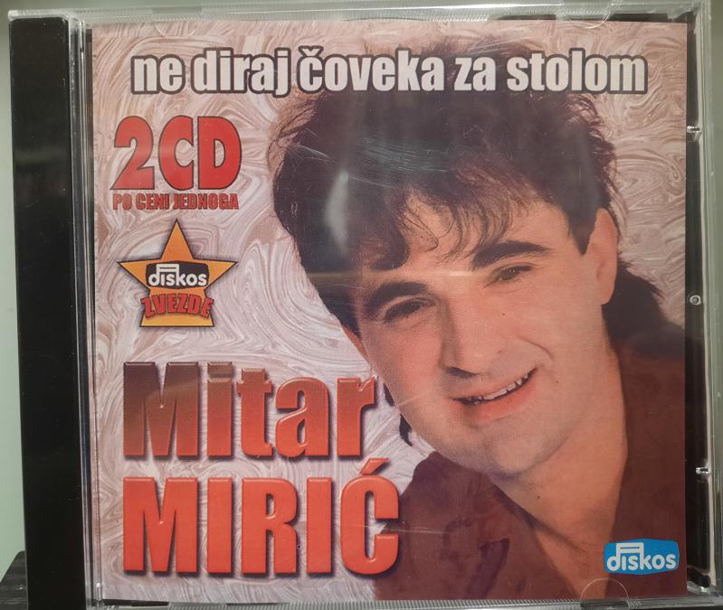2 x CD Mitar Miric - Ne diraj coveka za stolom
