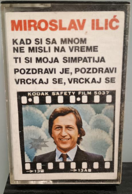 Касета Miroslav Ilic Kad Si Sa Mnom Ne Misli Na Vreme Ti Si Moja Simpa..