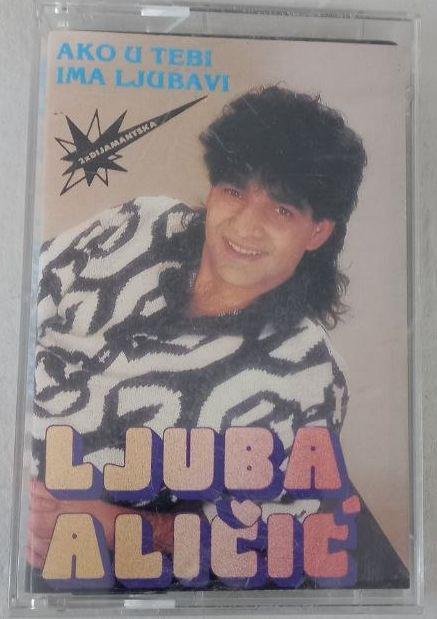 Ljuba Alicic - Ako u tebe ima ljubav