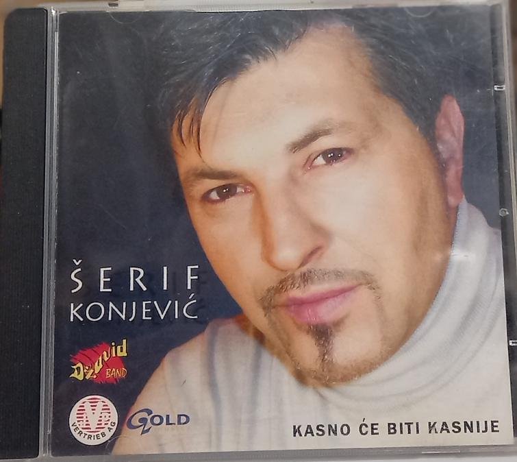 Serif Konjevic - Kasno ce piti kasnije